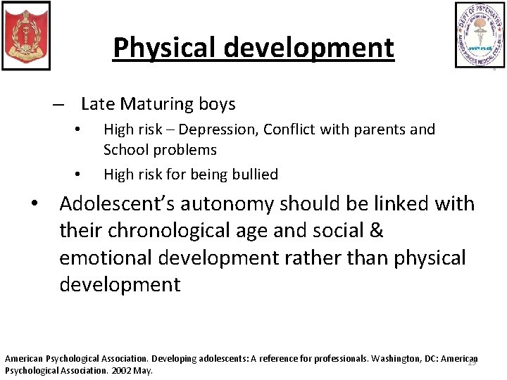 Physical development – Late Maturing boys • • High risk – Depression, Conflict with