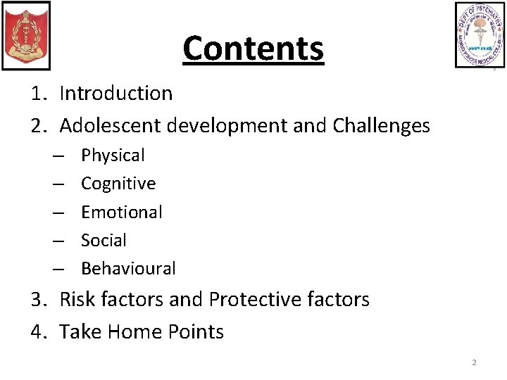 Contents 1. Introduction 2. Adolescent development and Challenges – – – Physical Cognitive Emotional