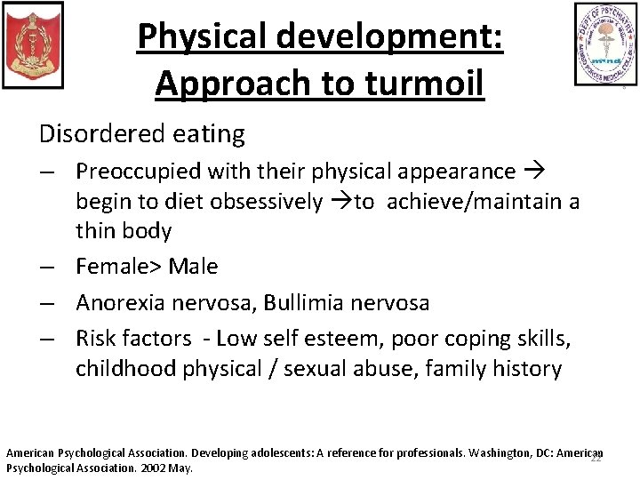 Physical development: Approach to turmoil Disordered eating – Preoccupied with their physical appearance begin