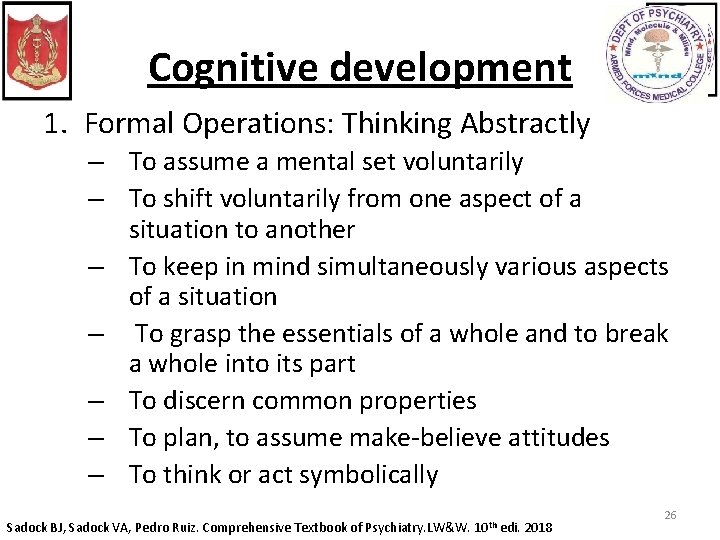 Cognitive development 1. Formal Operations: Thinking Abstractly – To assume a mental set voluntarily