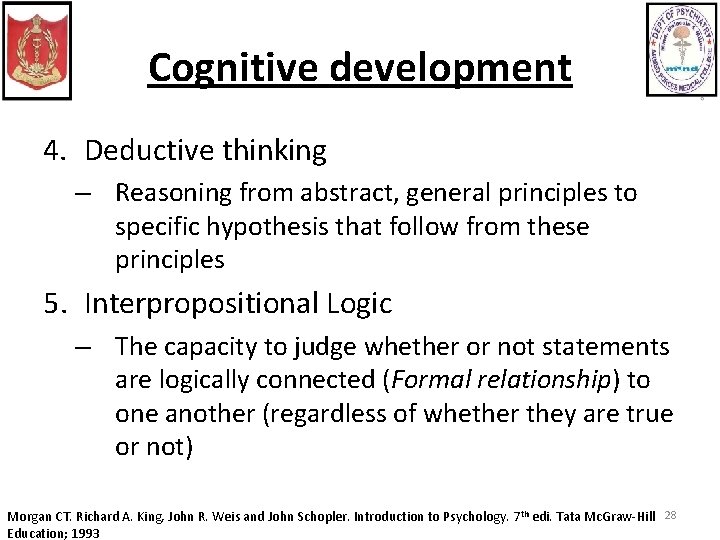 Cognitive development 4. Deductive thinking – Reasoning from abstract, general principles to specific hypothesis