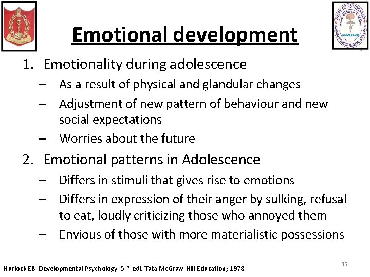 Emotional development 1. Emotionality during adolescence – As a result of physical and glandular