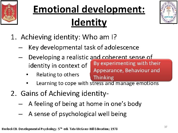 Emotional development: Identity 1. Achieving identity: Who am I? – Key developmental task of