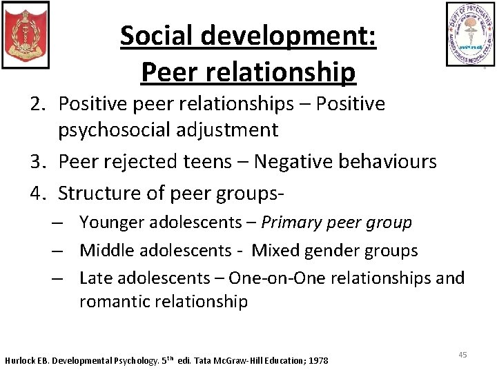 Social development: Peer relationship 2. Positive peer relationships – Positive psychosocial adjustment 3. Peer