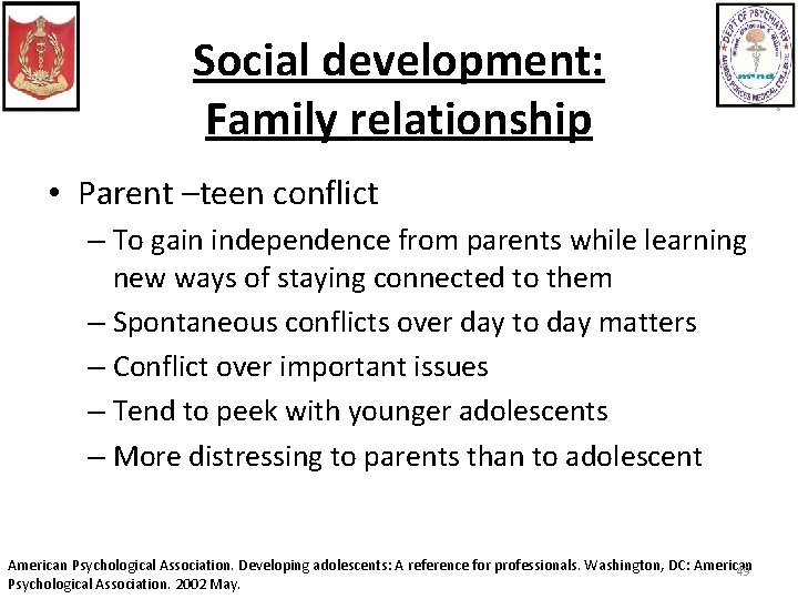 Social development: Family relationship • Parent –teen conflict – To gain independence from parents
