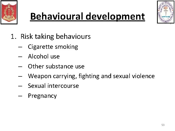 Behavioural development 1. Risk taking behaviours – – – Cigarette smoking Alcohol use Other