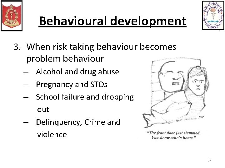 Behavioural development 3. When risk taking behaviour becomes problem behaviour – Alcohol and drug