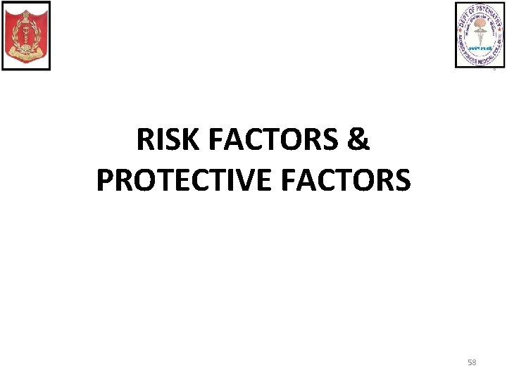 RISK FACTORS & PROTECTIVE FACTORS 58 