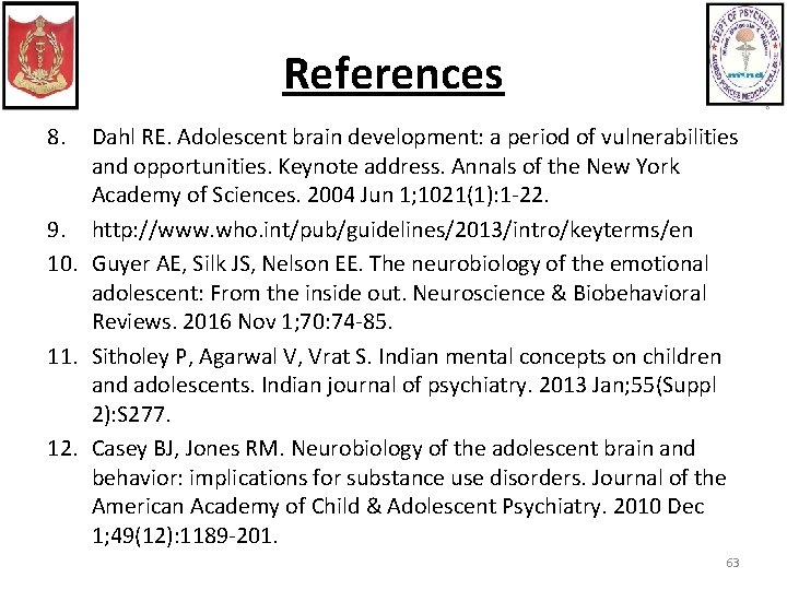 References 8. Dahl RE. Adolescent brain development: a period of vulnerabilities and opportunities. Keynote