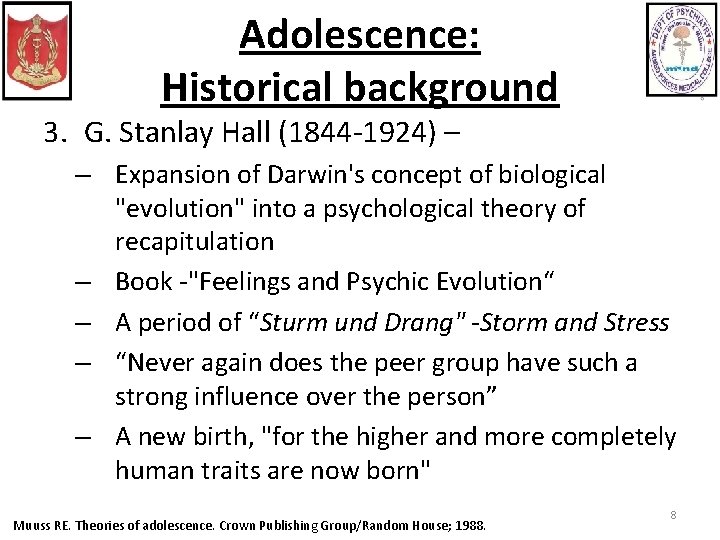 Adolescence: Historical background 3. G. Stanlay Hall (1844 -1924) – – Expansion of Darwin's