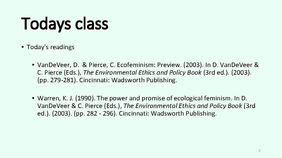 Todays class • Today's readings • Van. De. Veer, D. & Pierce, C. Ecofeminism: