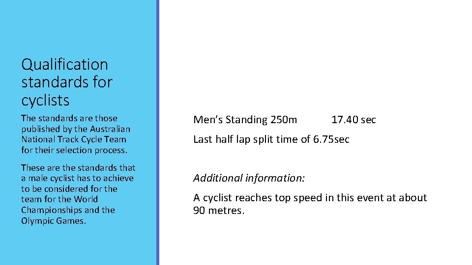 Qualification standards for cyclists The standards are those published by the Australian National Track