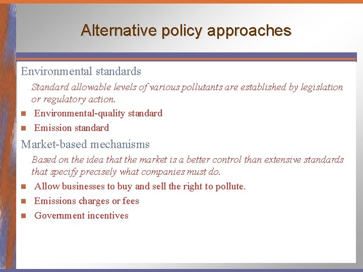 Alternative policy approaches Environmental standards Standard allowable levels of various pollutants are established by