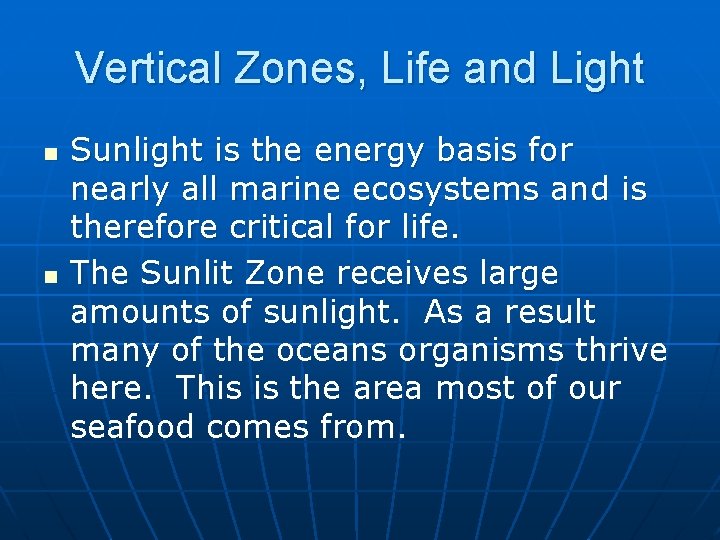 Vertical Zones, Life and Light n n Sunlight is the energy basis for nearly