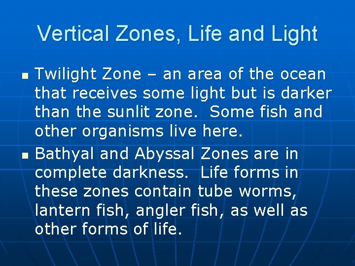 Vertical Zones, Life and Light n n Twilight Zone – an area of the