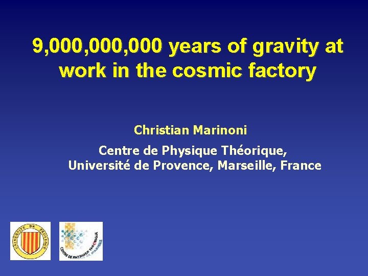 9, 000, 000 years of gravity at work in the cosmic factory Christian Marinoni