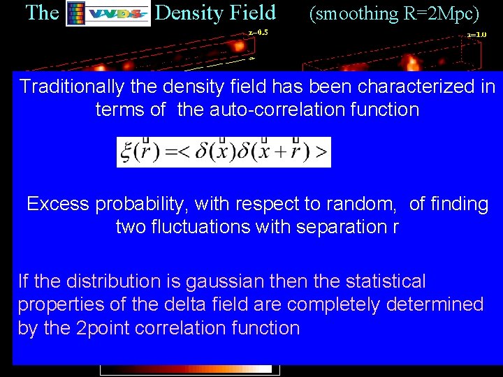 The Density Field (smoothing R=2 Mpc) 2 DFGRS/SDSS stop here Traditionally the density field