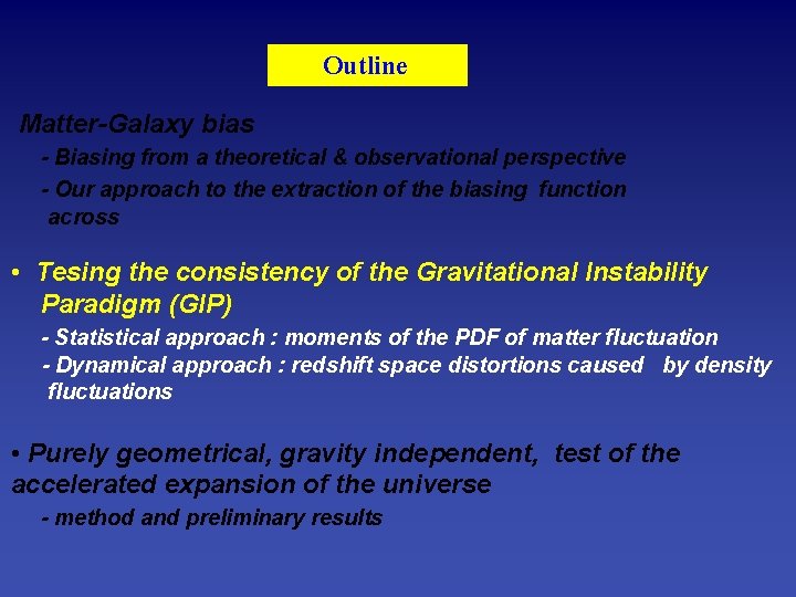 Outline Matter-Galaxy bias - Biasing from a theoretical & observational perspective - Our approach