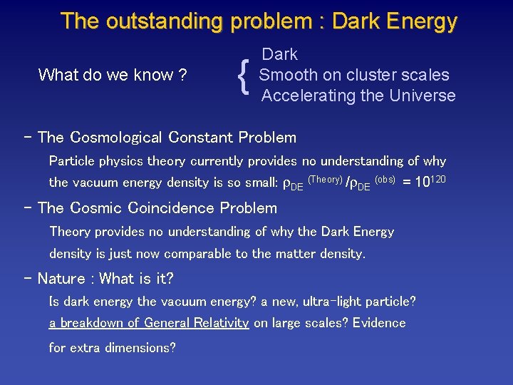 The outstanding problem : Dark Energy What do we know ? { Dark Smooth