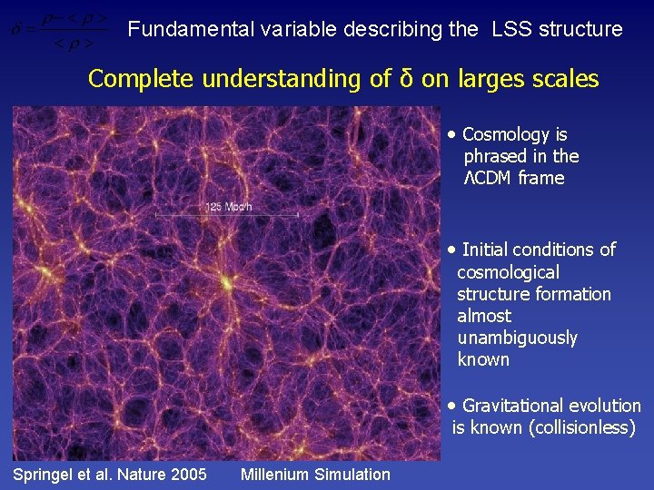 Fundamental variable describing the LSS structure Complete understanding of δ on larges scales •