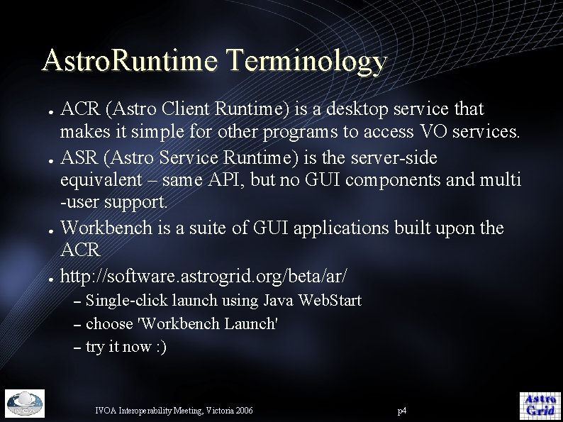 Astro. Runtime Terminology ● ● ACR (Astro Client Runtime) is a desktop service that