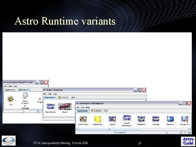 Astro Runtime variants IVOA Interoperability Meeting, Victoria 2006 p 5 