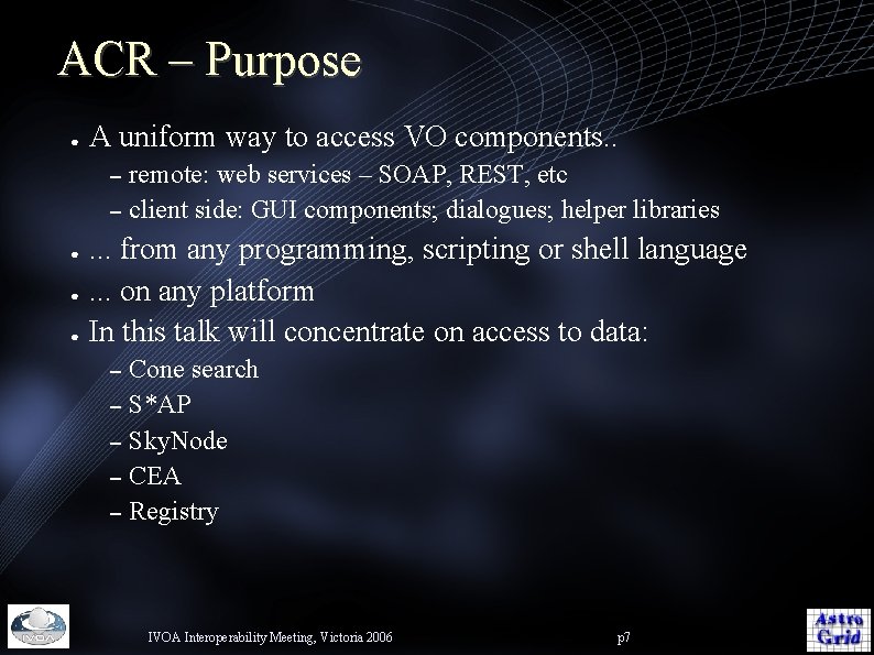 ACR – Purpose ● A uniform way to access VO components. . remote: web