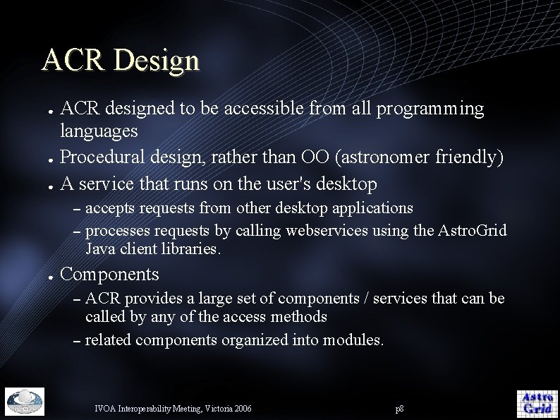 ACR Design ● ● ● ACR designed to be accessible from all programming languages