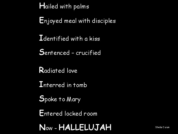 Hailed with palms Enjoyed meal with disciples Identified with a kiss Sentenced – crucified