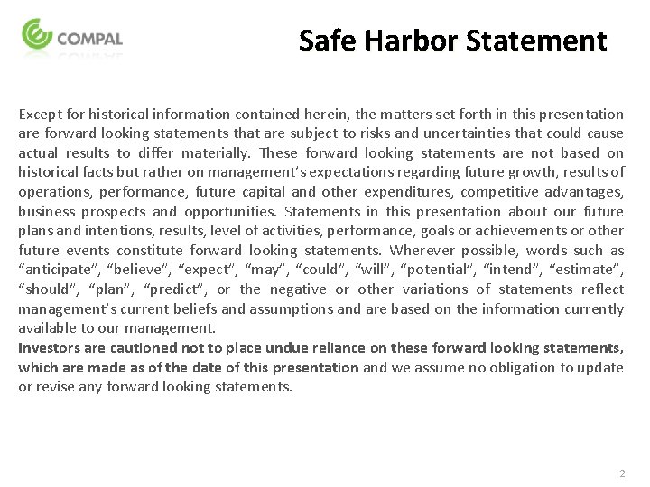 Safe Harbor Statement Except for historical information contained herein, the matters set forth in