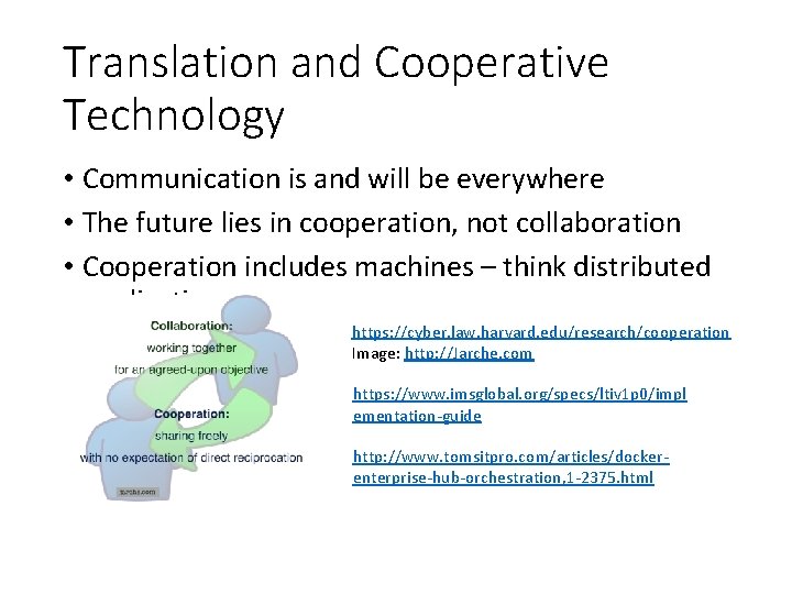 Translation and Cooperative Technology • Communication is and will be everywhere • The future