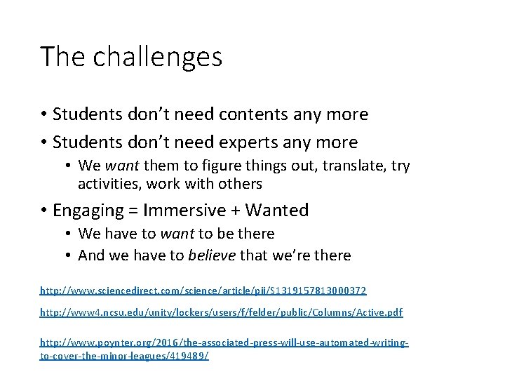 The challenges • Students don’t need contents any more • Students don’t need experts