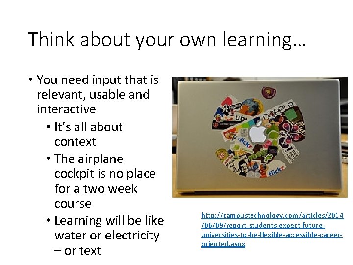 Think about your own learning… • You need input that is relevant, usable and