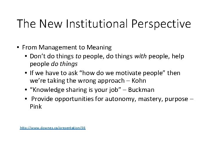The New Institutional Perspective • From Management to Meaning • Don’t do things to