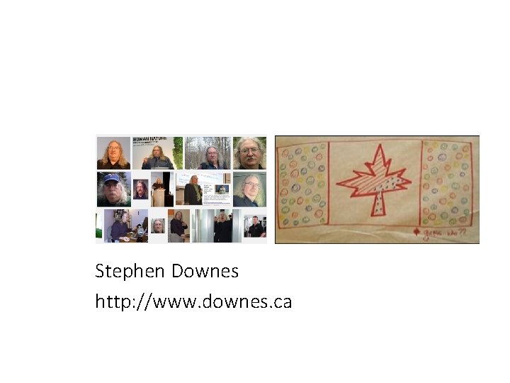 Stephen Downes http: //www. downes. ca 