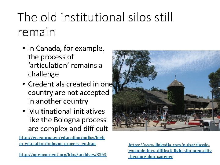 The old institutional silos still remain • In Canada, for example, the process of