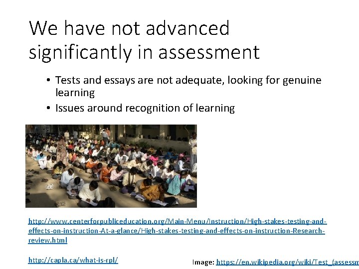 We have not advanced significantly in assessment • Tests and essays are not adequate,