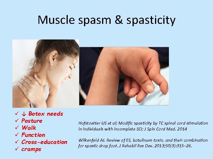 Muscle spasm & spasticity ü ü ü ↓ Botox needs Posture Walk Function Cross-education