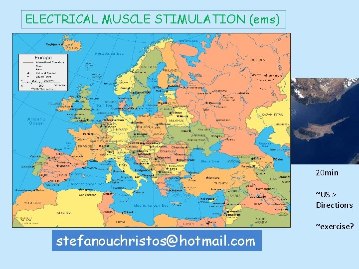 ELECTRICAL MUSCLE STIMULATION (ems) 20 min ~US > Directions stefanouchristos@hotmail. com ~exercise? 