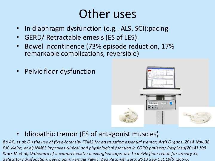Other uses • In diaphragm dysfunction (e. g. . ALS, SCI): pacing • GERD/
