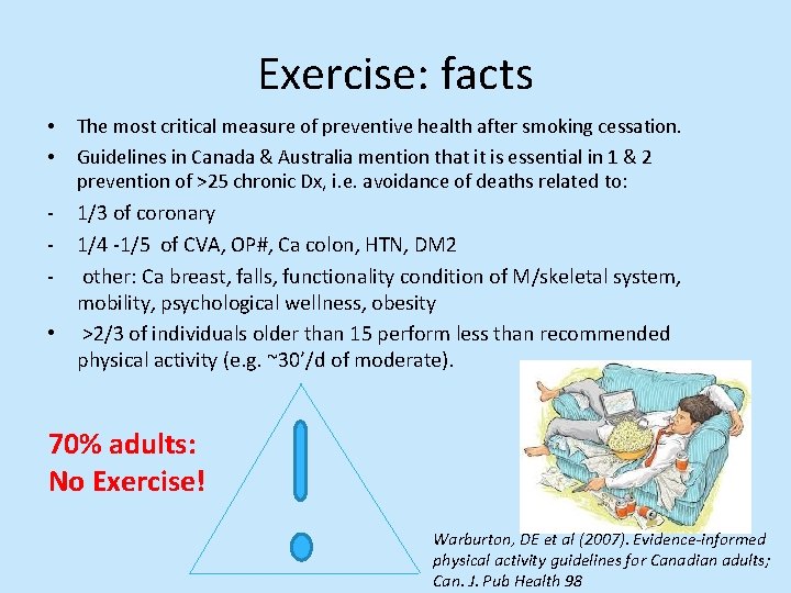 Exercise: facts • • The most critical measure of preventive health after smoking cessation.