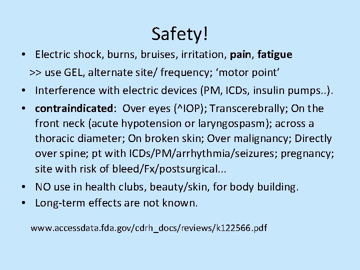 Safety! • Electric shock, burns, bruises, irritation, pain, fatigue >> use GEL, alternate site/