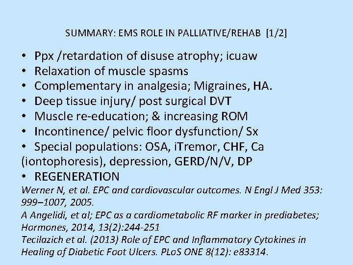 SUMMARY: EMS ROLE IN PALLIATIVE/REHAB [1/2] • Ppx /retardation of disuse atrophy; icuaw •