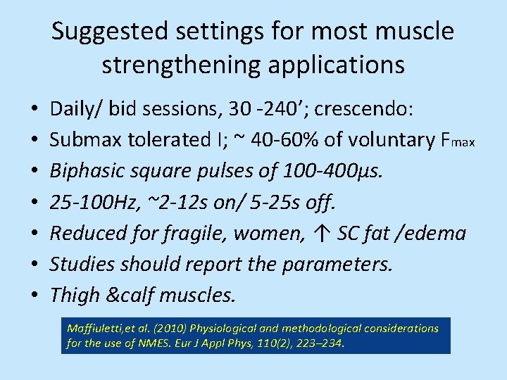 Suggested settings for most muscle strengthening applications • • Daily/ bid sessions, 30 -240’;
