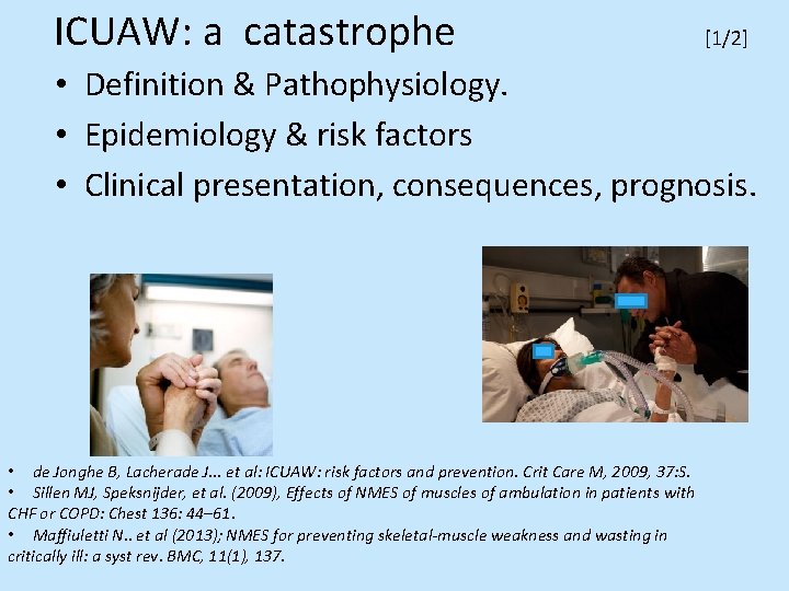 ICUAW: a catastrophe [1/2] • Definition & Pathophysiology. • Epidemiology & risk factors •