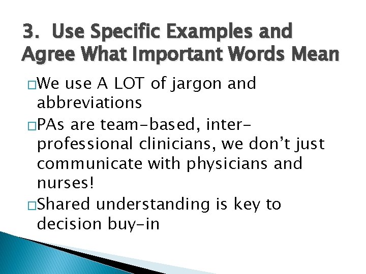 3. Use Specific Examples and Agree What Important Words Mean �We use A LOT