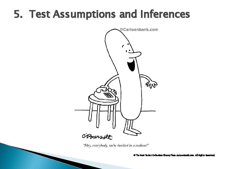 5. Test Assumptions and Inferences © The New Yorker Collection Cheney from cartoonbank. com.