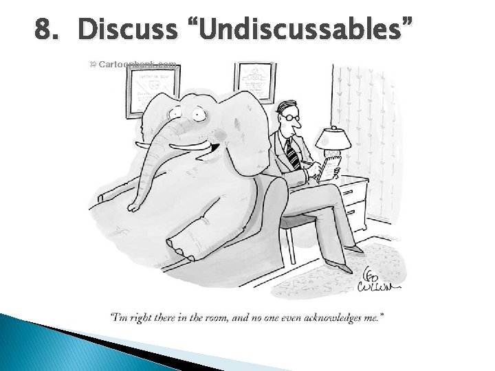 8. Discuss “Undiscussables” 