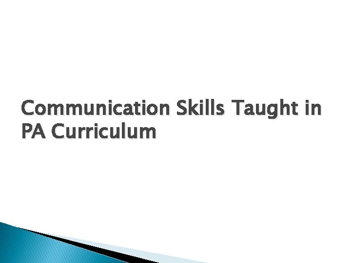 Communication Skills Taught in PA Curriculum 