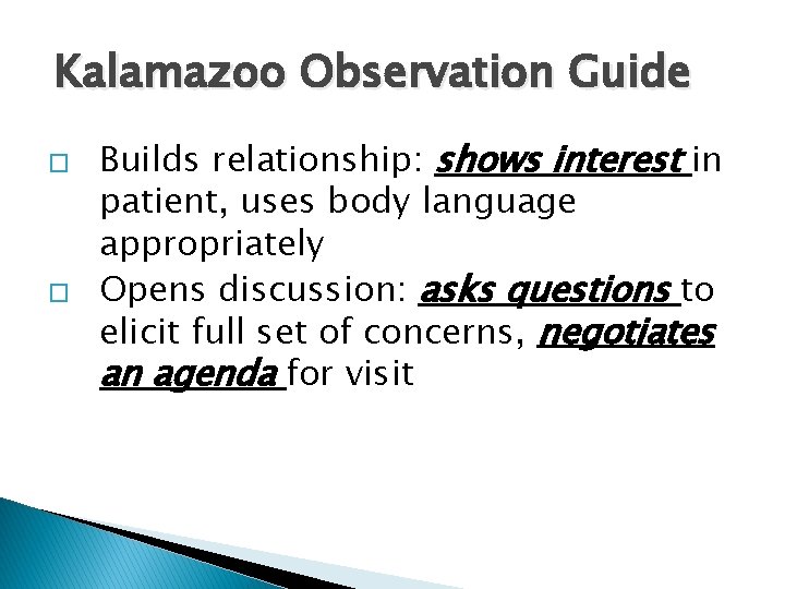Kalamazoo Observation Guide � � Builds relationship: shows interest in patient, uses body language